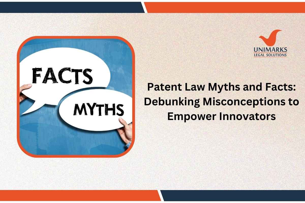 Patent Law Myths and Facts: Debunking Misconceptions to Empower Innovators
